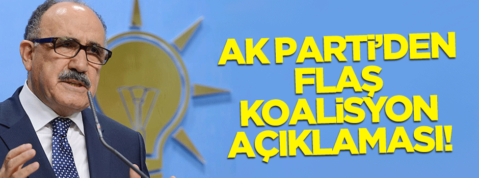 AK Parti'den flaş koalisyon açıklaması!
