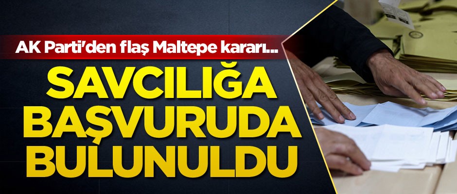 AK Parti'den flaş Maltepe kararı... Savcılığa başvuruda bulunuldu