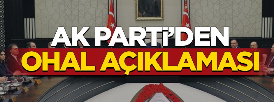 AK Parti'den flaş OHAL açıklaması!