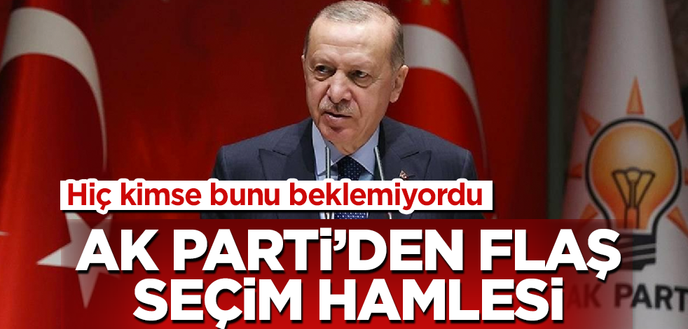 AK Parti'den flaş seçim hamlesi! Hiç kimse bunu beklemiyordu