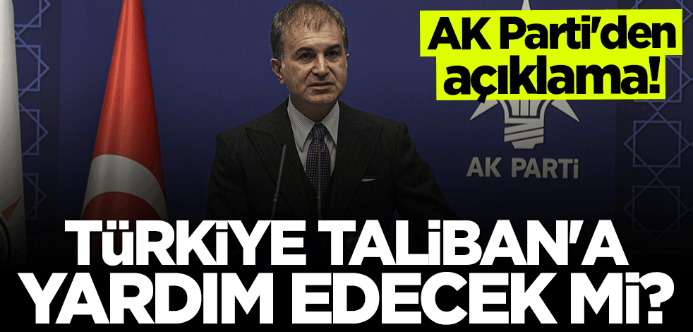 AK Parti'den flaş Taliban açıklaması