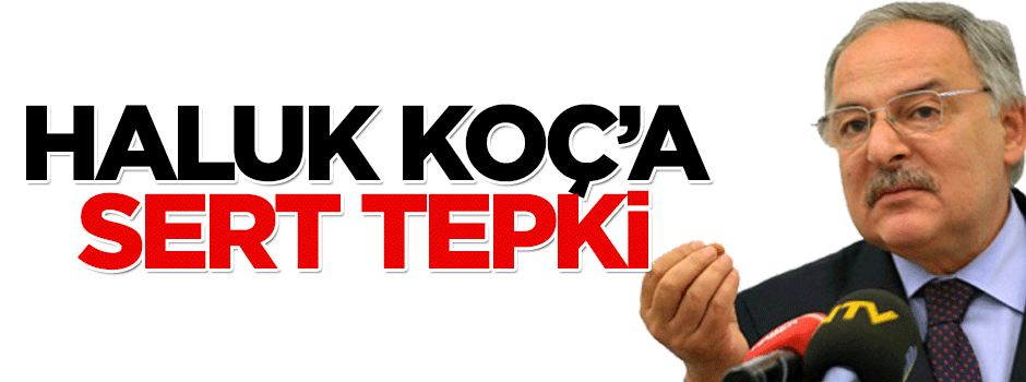 AK Parti'den Haluk Koç'a sert tepki