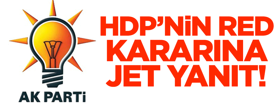 Ak Parti'den HDP'nin red kararına jet cevap!
