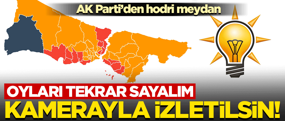 AK Parti'den hodri meydan: Kamerayla vatandaşımıza izletilsin!