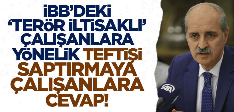 AK Parti'den İBB'nin terör iltisaklı çalışanlarına teftişe ilişkin açıklama