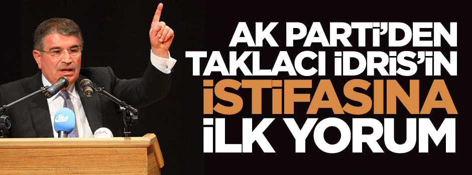 AK Parti'den İdris Naim Şahin'in istifasına ilk yorum