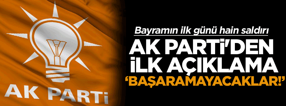 AK Parti'den ilk açıklama: 'Başaramayacaklar!'