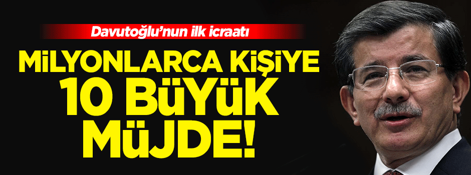 AK Parti'den ilk icraat 10 müjde!