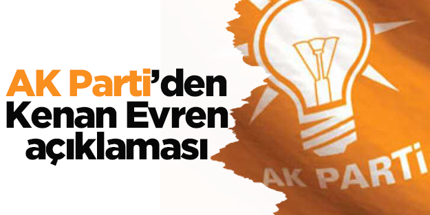 AK Parti'den ilk Kenan Evren yorumu geldi
