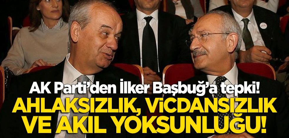 AK Parti'den İlker Başbuğ ve zihniyetine tepki: Ahlaksızlık, vicdansızlık ve akıl yoksunluğu!