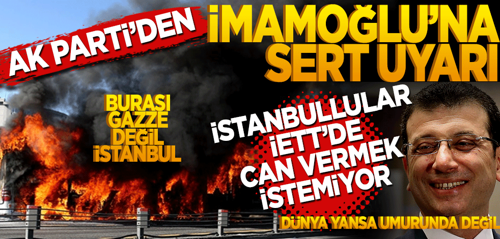 AK Parti'den İmamoğlu’na sert uyarı! "İstanbullular İETT’de can vermek istemiyor"