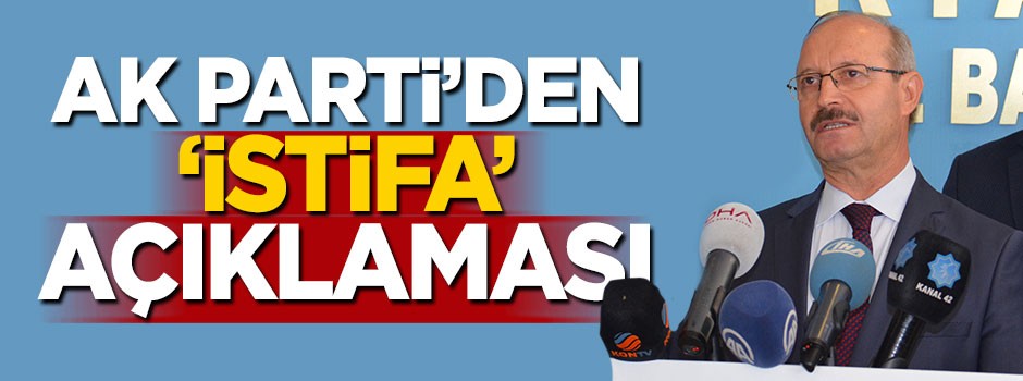 AK Parti'den 'istifa' açıklaması