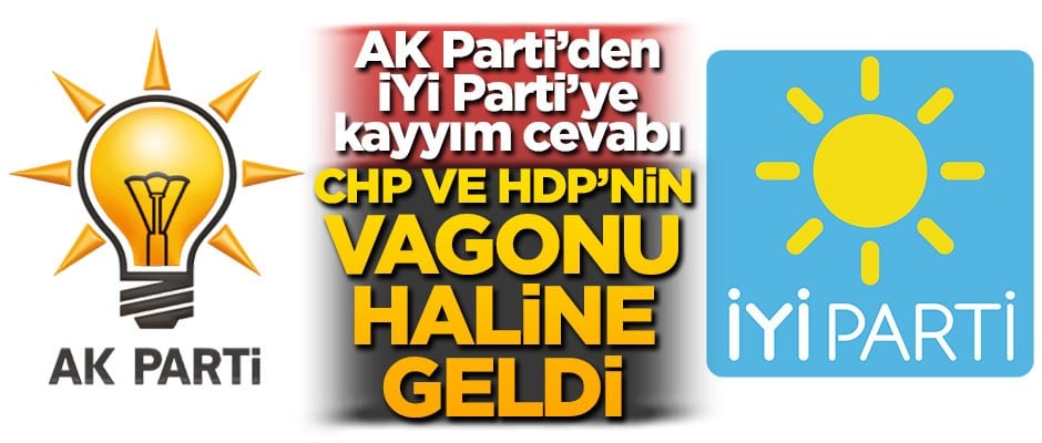 AK Parti'den İYİ Parti'ye kayyım cevabı: CHP ve HDP'nin vagonu haline geldi