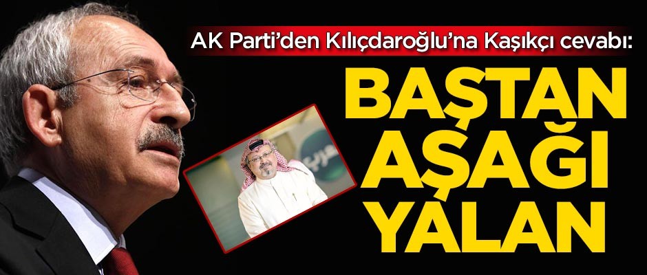 AK Parti'den Kılıçdaroğlu'na Kaşıkçı cevabı!