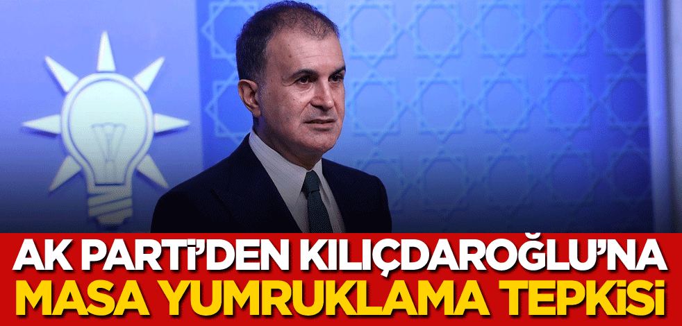 AK Parti'den Kılıçdaroğlu'na masa yumruklama tepkisi
