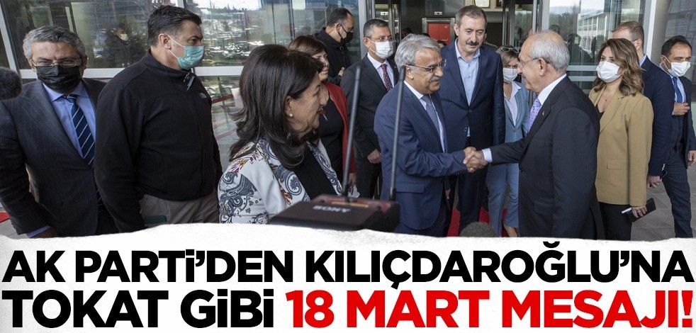 AK Parti'den Kılıçdaroğlu'na tokat gibi HDP mesajı! '18 Mart'ta keşke Çanakkale'de olsaydınız'