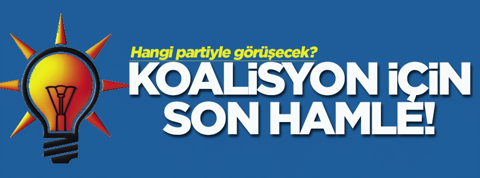AK Parti'den koalisyon için son hamle!