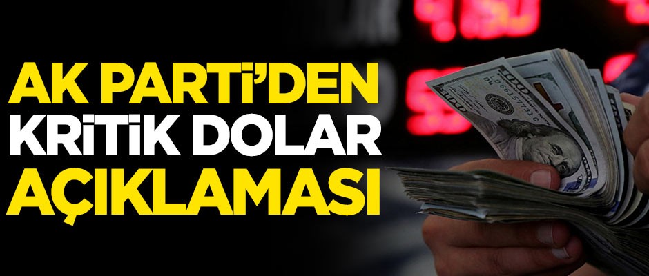 AK Parti'den kritik dolar açıklaması