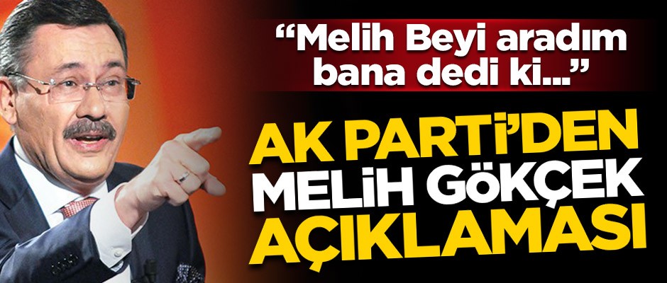 AK Parti'den 'Melih Gökçek' açıklaması: 'Ben AK Partiliyim' dedi