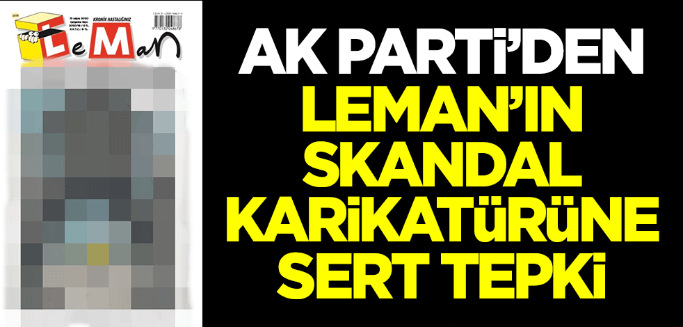 AK Parti'den Leman'ın skandal karikatürüne sert tepki