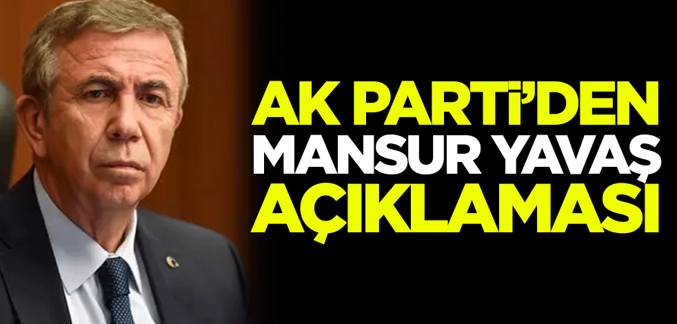 AK Parti'den Mansur Yavaş açıklaması