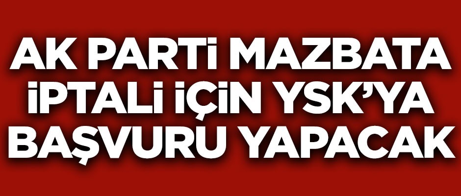 AK Parti'den mazbata iptali için flaş hazırlık!