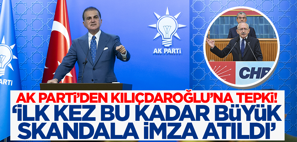 AK Parti'den Meclis'i hedef alan Kılıçdaroğlu'na tepki: Türkiye tarihinde ilk kez bu kadar büyük bir skandala imza atıldı!