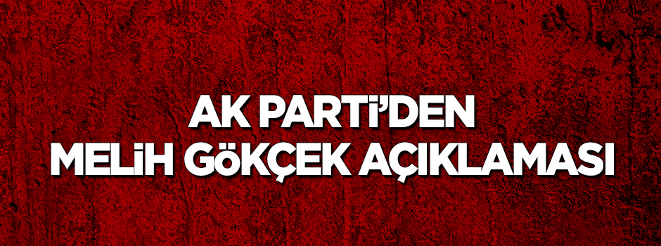 AK Parti'den Melih Gökçek açıklaması