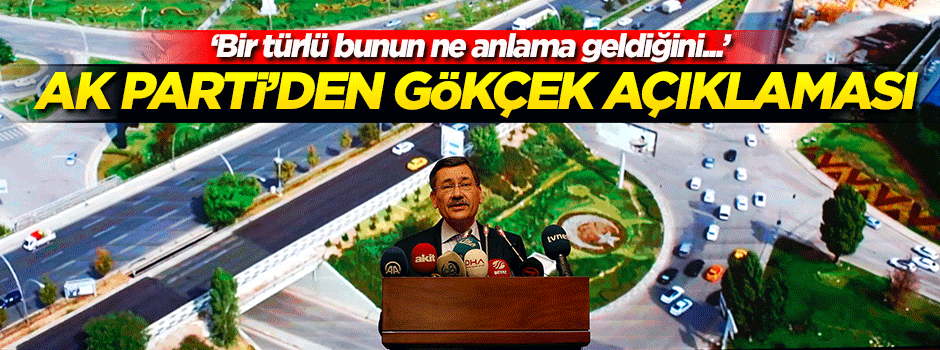 AK Parti'den 'Melih Gökçek' açıklaması