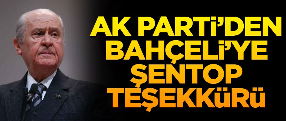 AK Parti'den MHP Lideri Bahçeli'ye, Mustafa Şentop teşekkürü