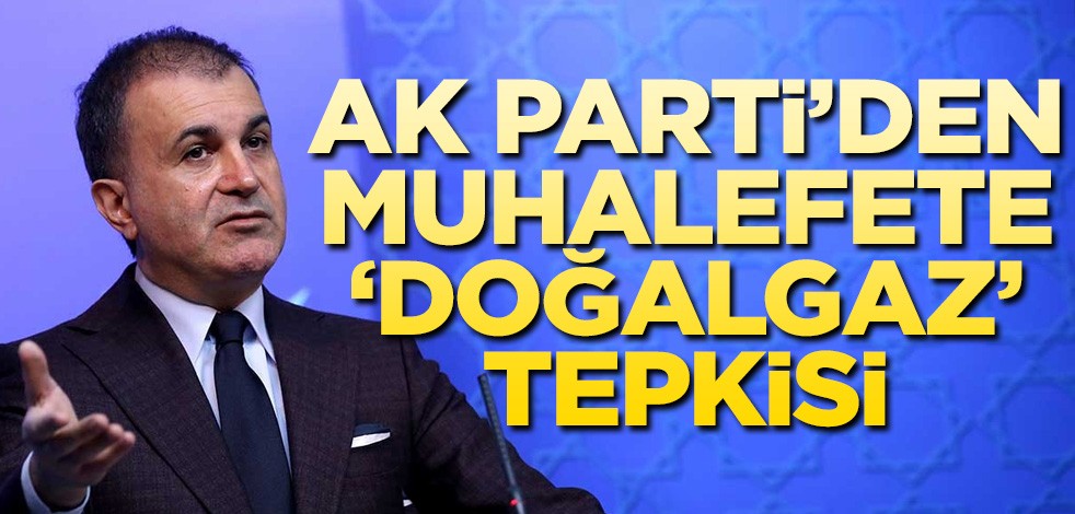 AK Parti’den muhalefete ‘doğalgaz’ tepkisi!