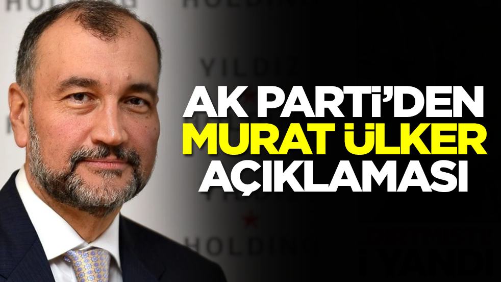 AK Parti'den Murat Ülker açıklaması