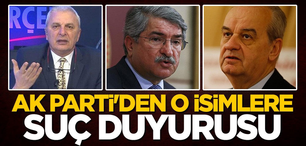 AK Parti'den o isimlere suç duyurusu