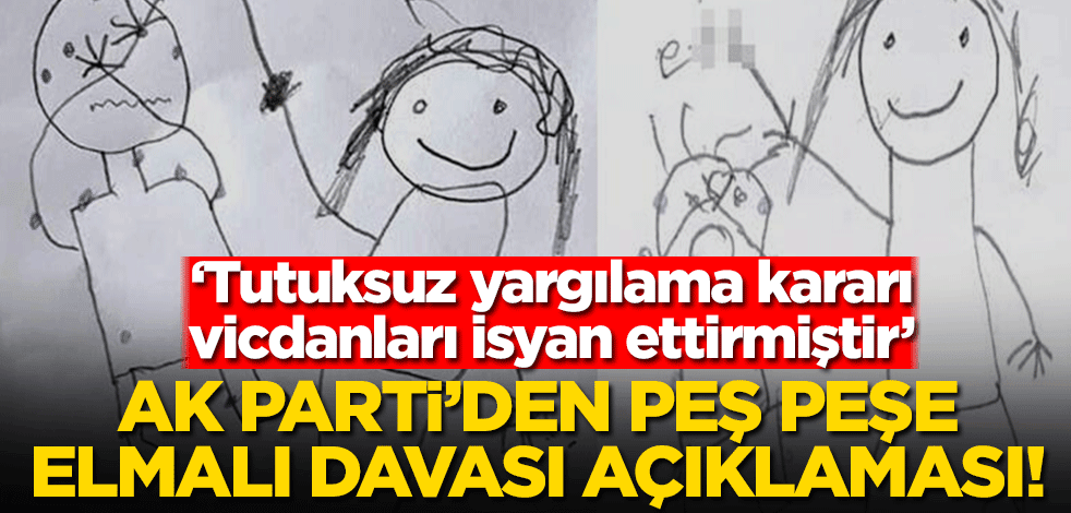 AK Parti’den peş peşe Elmalı Davası açıklaması! "Tutuksuz yargılama kararı vicdanları isyan ettirmiştir"