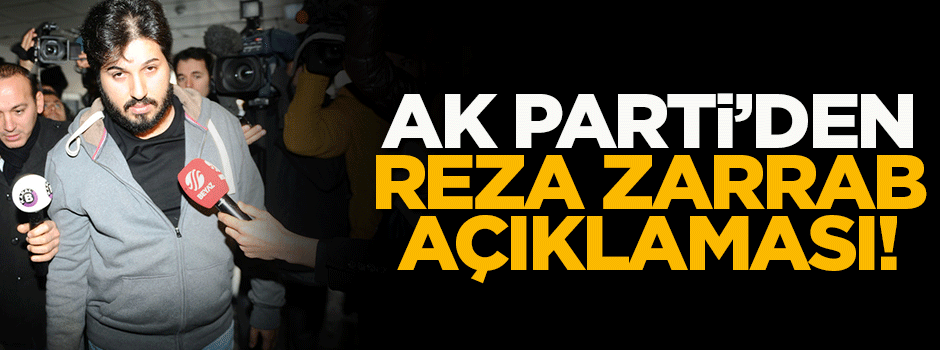 AK Parti’den ’Reza Zarrab’ açıklaması