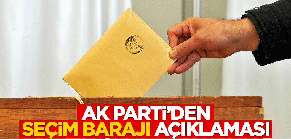 AK Parti'den seçim barajı açıklaması