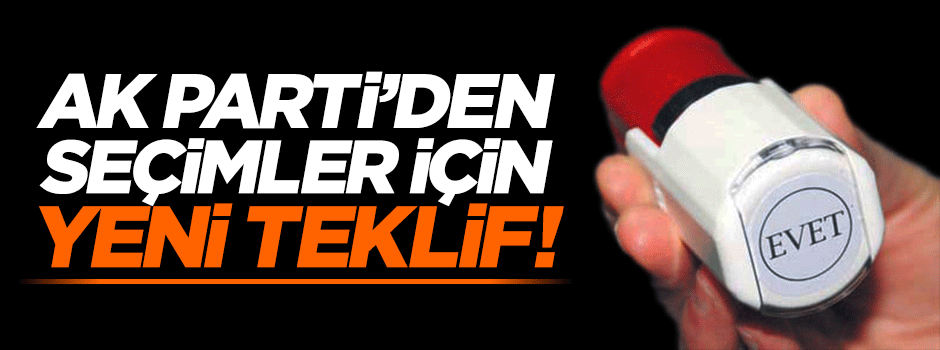 AK Parti'den seçimler için yeni teklif önerisi