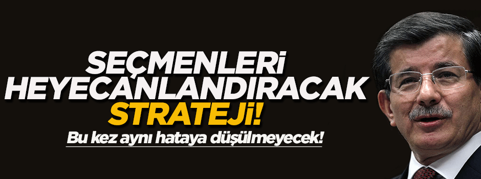 Ak Parti'den seçmenleri heyecanlandıracak strateji