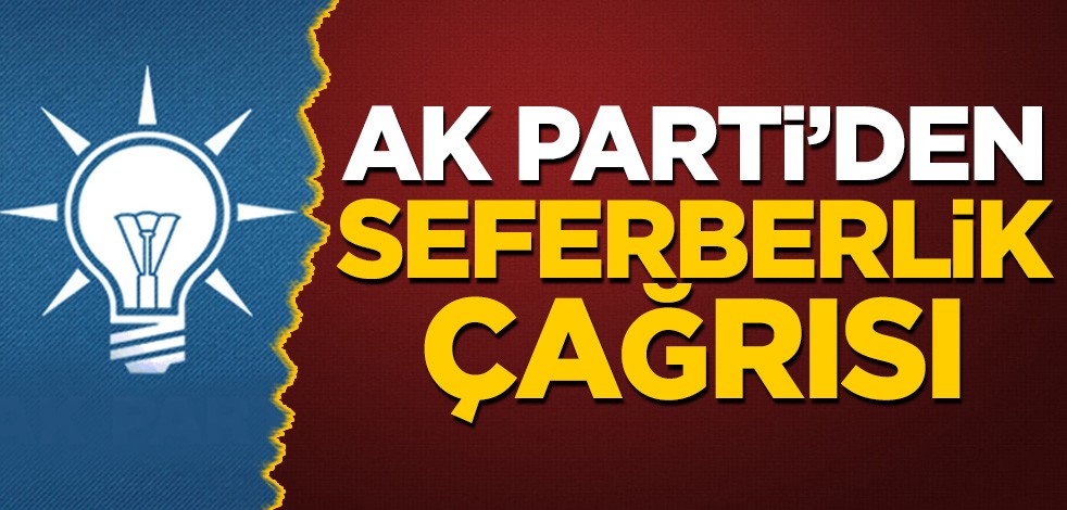 AK Parti'den seferberlik çağrısı
