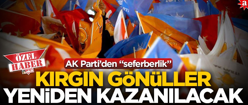 AK Parti’den "seferberlik"! Kırgın gönüller yeniden kazanılacak