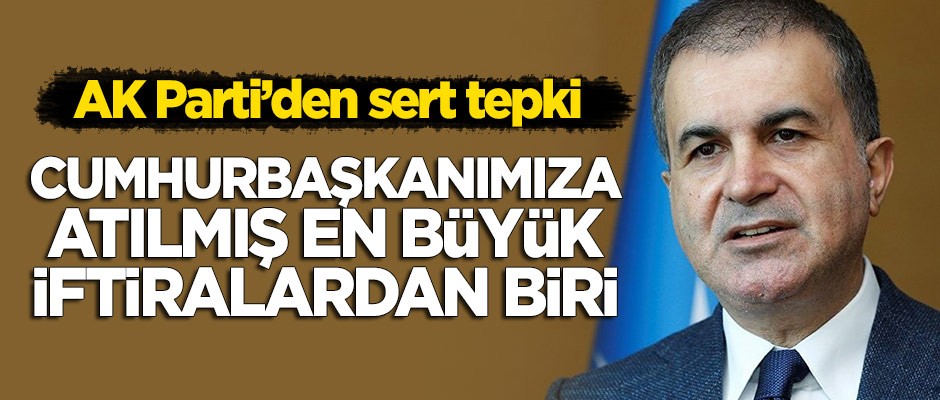 AK Parti'den sert tepki: Cumhurbaşkanımıza atılmış en büyük iftiralardan biri