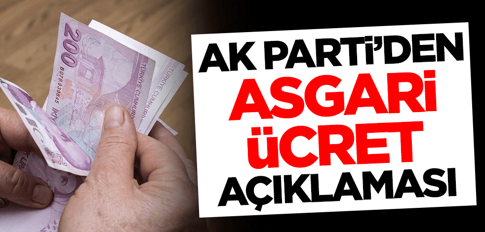 AK Parti'den son dakika asgari ücret açıklaması