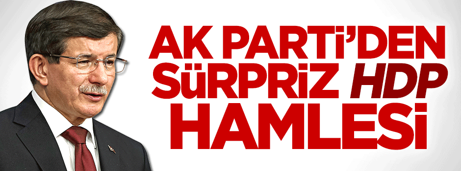 AK Parti'den sürpriz HDP hamlesi