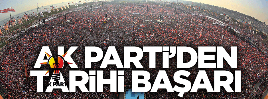 AK Parti'den tarihe geçen başarı