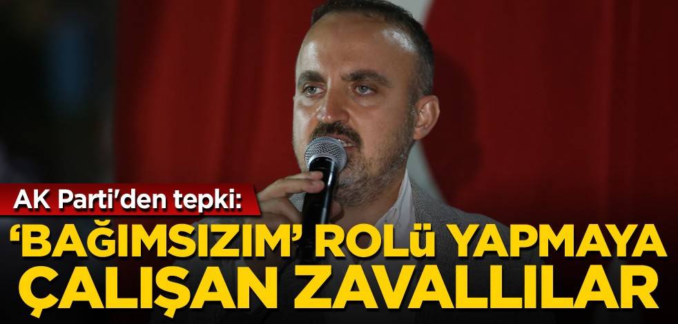 AK Parti'den tepki: 'Bağımsızım' rolü yapmaya çalışan zavallılar