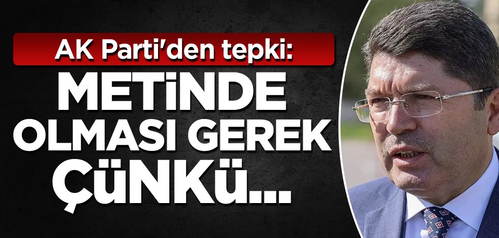 AK Parti'den tepki: Metinde olması gerek çünkü...