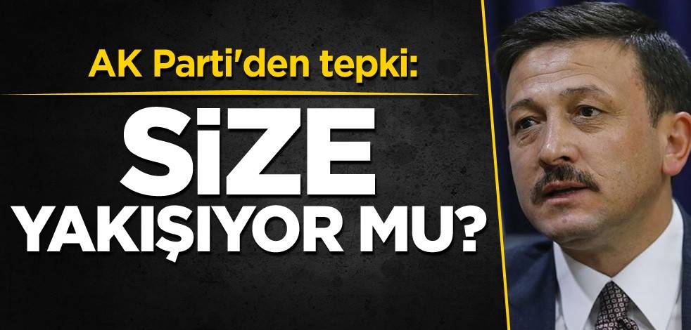 AK Parti'den tepki: Size yakışıyor mu?