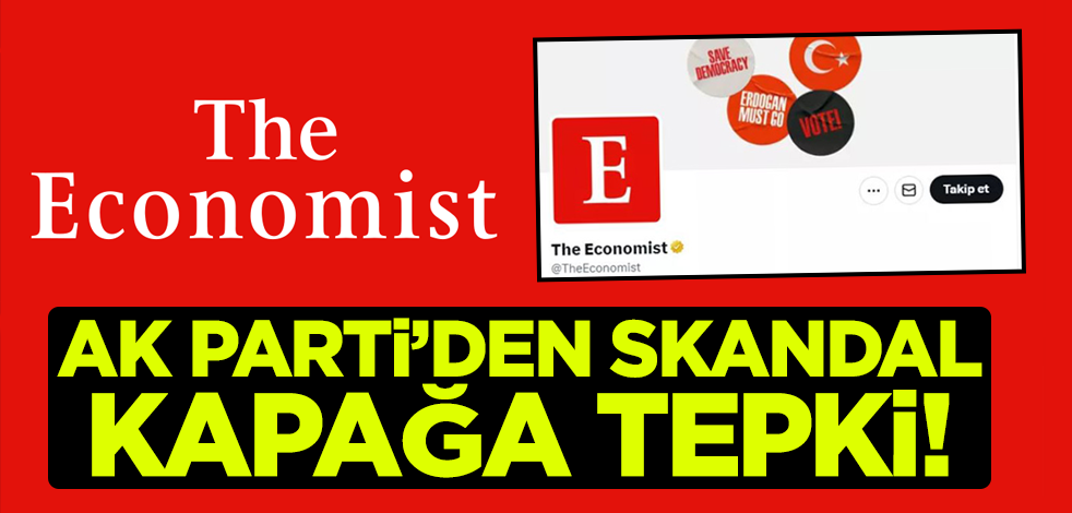 AK Parti'den The Economist'in skandal 'Erdoğan' kapağına tepki: Hevesi kursağında kalanlar listesine eklenecek!