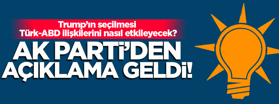 AK Parti'den Trump açıklaması: Olumlu etkileyecek
