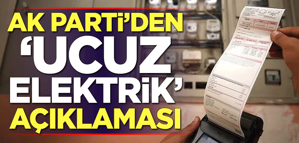AK Parti'den 'ucuz elektrik' açıklaması